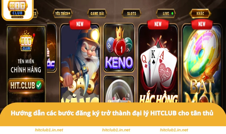 Hướng dẫn các bước đăng ký trở thành đại lý HITCLUB cho tân thủ