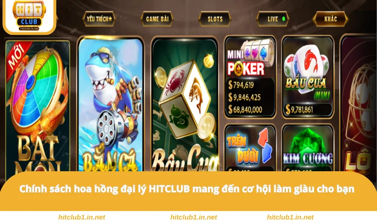 Chính sách hoa hồng đại lý HITCLUB mang đến cơ hội làm giàu cho bạn