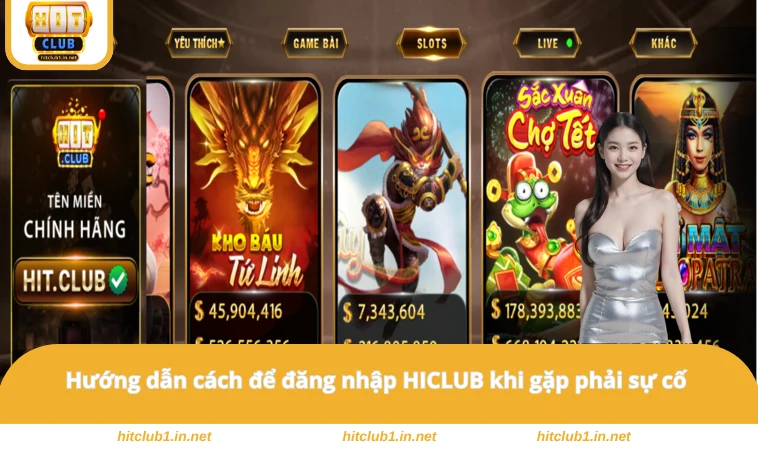 Hướng dẫn cách để đăng nhập HICLUB khi gặp phải sự cố