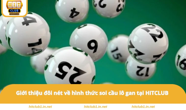 Giới thiệu đôi nét về hình thức soi cầu lô gan tại HITCLUB