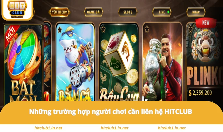 Những trường hợp người chơi cần liên hệ HITCLUB