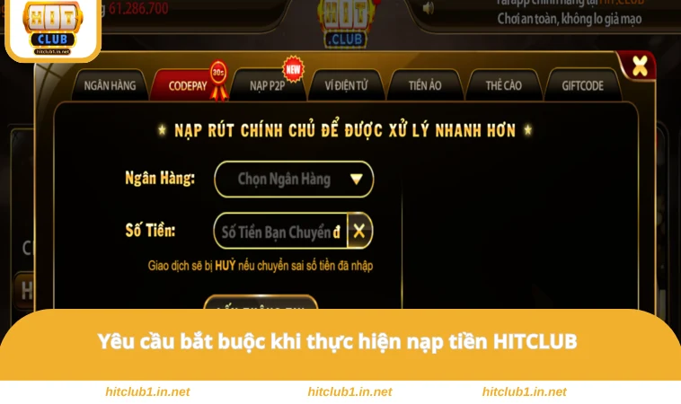 Nạp Tiền HITCLUB 1 Yêu cầu bắt buộc khi thực hiện nạp tiền HITCLUB