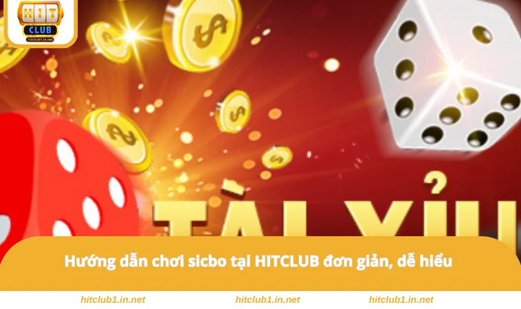 Hướng dẫn chơi sicbo tại HITCLUB đơn giản, dễ hiểu